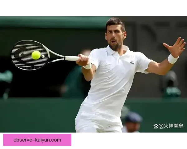 德约科维奇强势回归领衔新赛季网坛格局大洗牌引发全球球迷热议